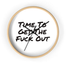 Load image into Gallery viewer, Time To Get The Fuck Out Wall Clock