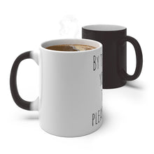 Load image into Gallery viewer, By The Time You See This, Please Leave Color Changing Mug 11 oz