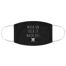 Load image into Gallery viewer, Mask On Fuck It Mask Off ☠️ Fabric Face Mask