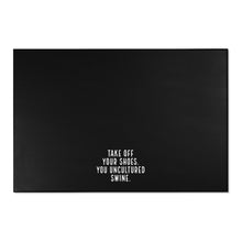 Load image into Gallery viewer, Take Off Your Shoes. You Uncultured Swine Area Rug