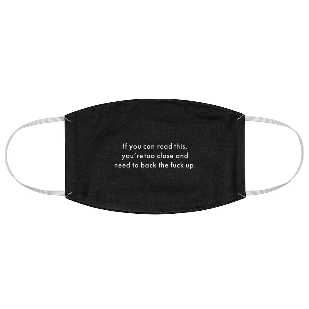 If you can read this, you’re too close and need to back the fuck up. Fabric Face Mask