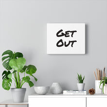 Load image into Gallery viewer, Get Out Canvas Gallery Wraps
