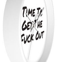 Load image into Gallery viewer, Time To Get The Fuck Out Wall Clock

