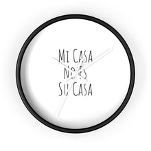 Load image into Gallery viewer, Mi Casa No Es Su Casa Wall Clock
