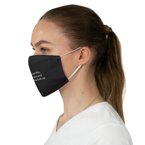 If you can read this, you’re too close and need to back the fuck up. Fabric Face Mask