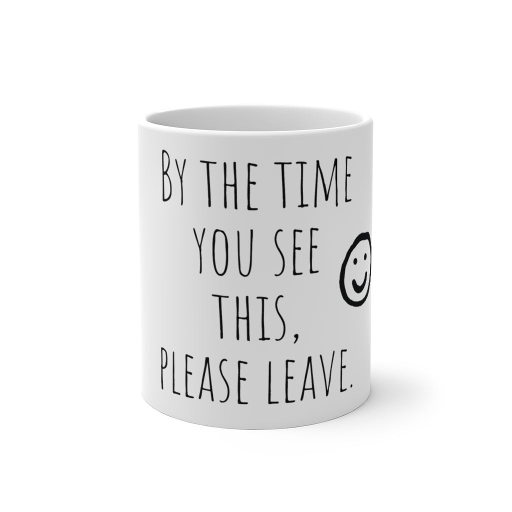 By The Time You See This, Please Leave Color Changing Mug 11 oz