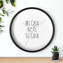 Load image into Gallery viewer, Mi Casa No Es Su Casa Wall Clock
