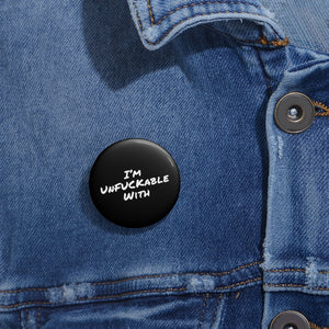 I'm Unfuckable With Pin Buttons