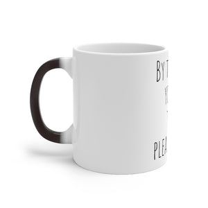 By The Time You See This, Please Leave Color Changing Mug 11 oz