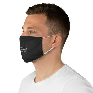 If you can read this, you’re too close and need to back the fuck up. Fabric Face Mask