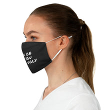 Load image into Gallery viewer, Mask On And You Still Ugly Fabric Face Mask
