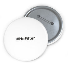 Load image into Gallery viewer, #NoFilter Pin Buttons
